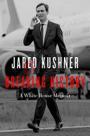 Breaking History: A White House Memoir By Jared Kushner (paperback) Society Politics Novel