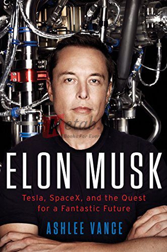 Elon Musk: Tesla, SpaceX, and the Quest for a Fantastic Future By Ashlee Vance(paperback) Biography Novel