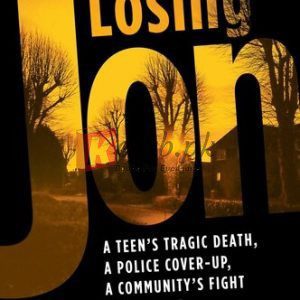 Losing Jon: A Teen's Tragic Death, a Police Cover-Up, a Community's Fight for Justice By David Parrish(paperback) Biography Novel