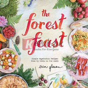 The Forest Feast for Kids: Colorful Vegetarian Recipes That Are Simple to Make By Erin Gleeson (paperback) Housekeeping Book