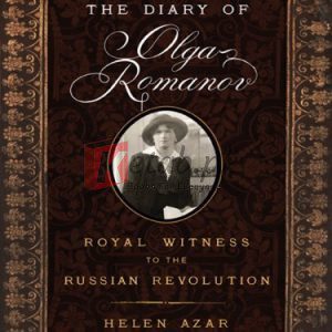 The Diary of Olga Romanov: Royal Witness to the Russian Revolution By Helen Azar(paperback) Biography Novel