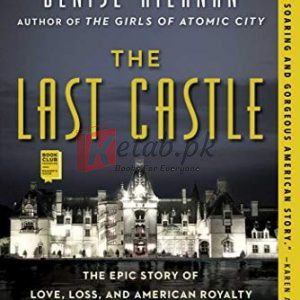 The Last Castle: The Epic Story of Love, Loss, and American Royalty in the Nation’s Largest Home By Denise Kiernan(paperback) Biography Novel
