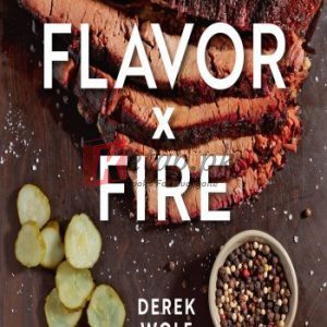 Flavor by Fire: Recipes and Techniques for Bigger, Bolder BBQ and Grilling By Derek Wolf (paperback) Housekeeping Novel