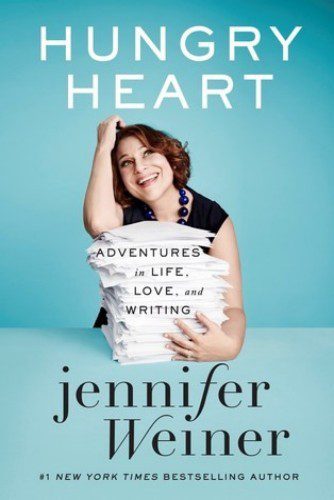 Hungry Heart: Adventures in Life, Love, and Writing By Jennifer Weiner (paperback) Biography Novel