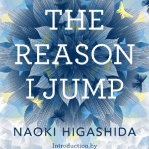 The Reason I Jump: The Inner Voice of a Thirteen-Year-Old Boy with Autism Paperback – March 22, 2016 By Naoki Higashida - Introduction by: David Mitchell - Translated by: K.A. Yoshida and David Mitchell 5.0 / 5.0 1 comment (paperback) Biography Novel