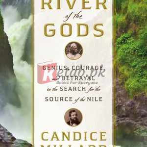 River of the Gods: Genius, Courage, and Betrayal in the Search for the Source of the Nile By Candice Millard (paperback) History Novel