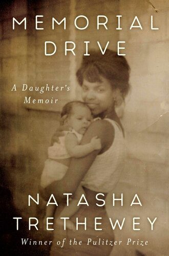 Memorial Drive: A Daughter's Memoir Paperback – June 1, 2021 By Natasha Trethewey (paperback) Biography Novel
