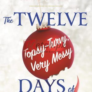 The Twelve Topsy-Turvy, Very Messy Days of Christmas: The New Holiday Classic People Will Be Reading for Generations By James Patterson(paperback) Fiction Novel