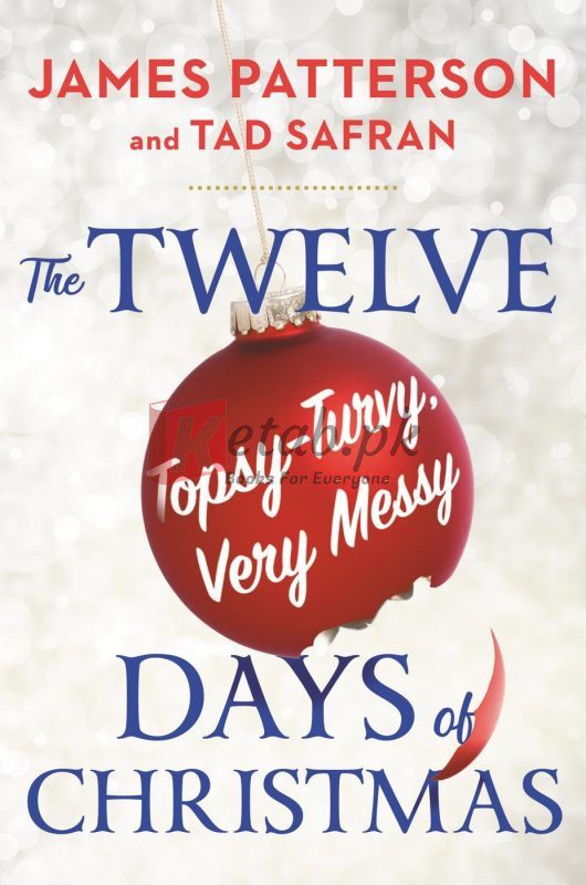 The Twelve Topsy-Turvy, Very Messy Days of Christmas: The New Holiday Classic People Will Be Reading for Generations By James Patterson(paperback) Fiction Novel