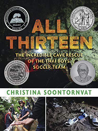 All Thirteen: The Incredible Cave Rescue of the Thai Boys' Soccer Team By Christina Soontornvat(paperback) Biography Novel