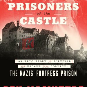 Prisoners of the Castle: An Epic Story of Survival and Escape from Colditz, the Nazis' Fortress Prison By Ben Macintyre (paperback) History Novel