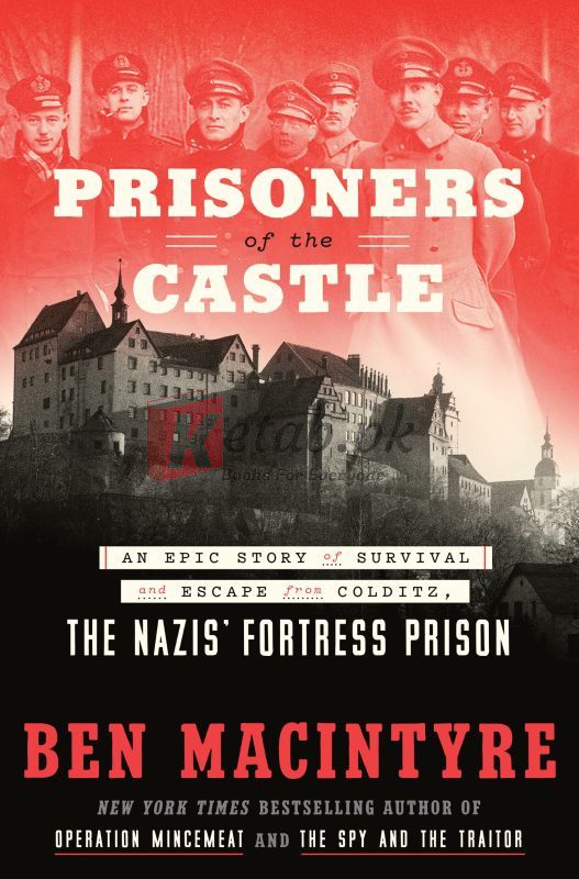 Prisoners of the Castle: An Epic Story of Survival and Escape from Colditz, the Nazis' Fortress Prison By Ben Macintyre (paperback) History Novel