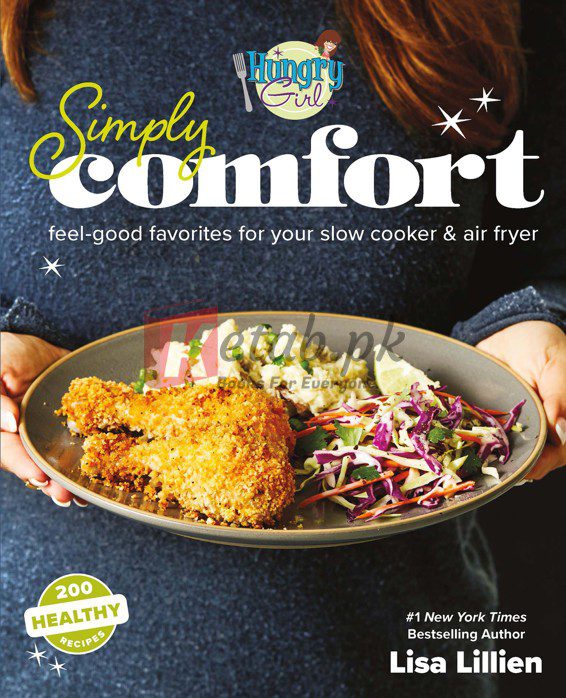 Hungry Girl Simply Comfort: Feel-Good Favorites for Your Slow Cooker & Air Fryer By Lisa Lillien(paperback) Housekeeping Novel