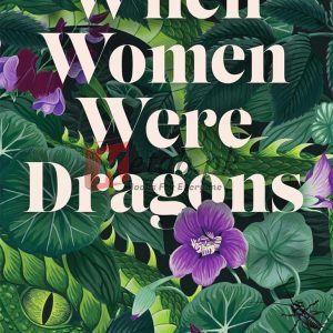 When Women Were Dragons: A Novel By Kelly Barnhill (paperback) Science Fiction Novel