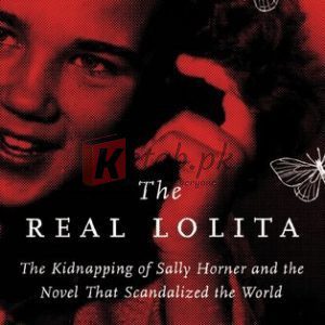 The Real Lolita: The Kidnapping of Sally Horner and the Novel That Scandalized the World By Sarah Weinman (paperback) Biography Novel