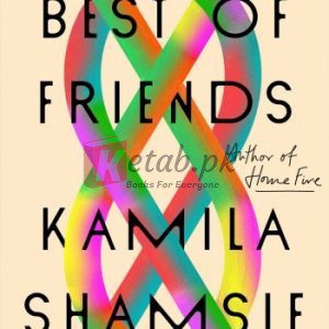 Best of Friends: A Novel By Kamila Shamsie (paperback) Fiction Novel