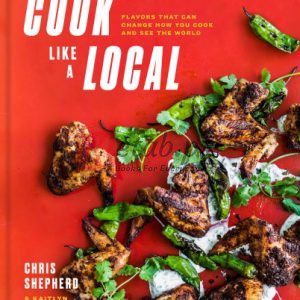 Cook Like a Local: Flavors That Can Change How You Cook and See the World: A Cookbook By Shepherd, Chris, Goalen, Kaitlyn(paperback) Housekeeping Novel