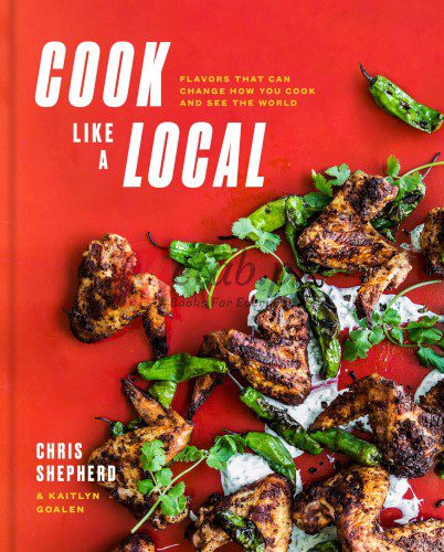Cook Like a Local: Flavors That Can Change How You Cook and See the World: A Cookbook By Shepherd, Chris, Goalen, Kaitlyn(paperback) Housekeeping Novel