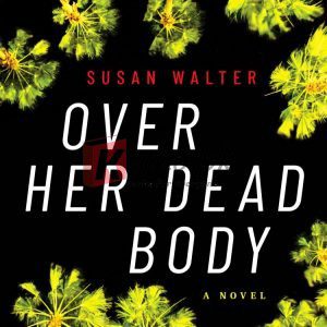 Over Her Dead Body: A Novel By Walter, Susan(paperback) Graphic Novel