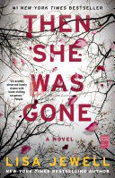 Then She Was Gone: A Novel Our Price: To see product details, add this item to your cart. You can always rem By Jewell, Lisa(paperback) Fiction Novel