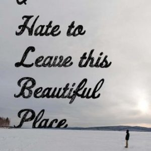 I Hate To Leave This Beautiful Place Paperback – May 6, 2014 By Howard Norman (paperback) Biography Book