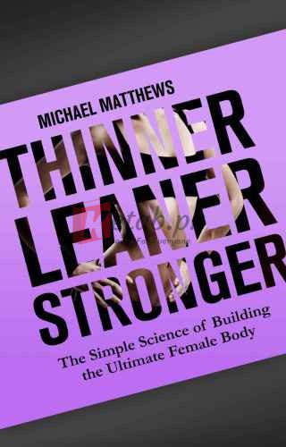 Thinner Leaner Stronger: The Simple Science of Building the Ultimate Female Body By Matthews, Michael(paperback) History Novel