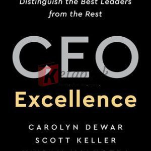 CEO Excellence: The Six Mindsets That Distinguish the Best Leaders from the Rest By Carolyn Dewar, Scott Keller, Vikram Malhotra(paperback) Business Book