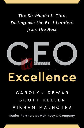 CEO Excellence: The Six Mindsets That Distinguish the Best Leaders from the Rest By Carolyn Dewar, Scott Keller, Vikram Malhotra(paperback) Business Book