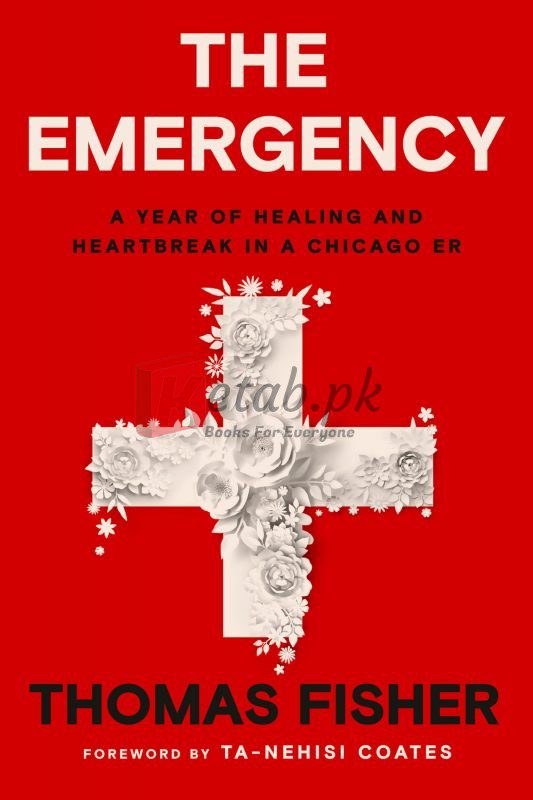 The Emergency: A Year of Healing and Heartbreak in a Chicago ER By Thomas Fisher(paperback) Biography Novel