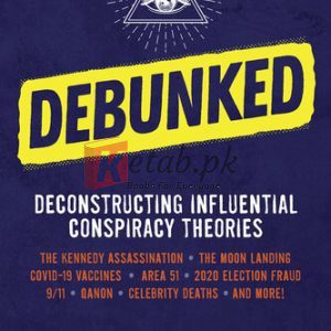 Debunked: Separate the Rational from the Irrational in Influential Conspiracy Theories By Casey Lytle(paperback) Self Help Book