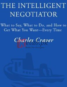 The intelligent negotiator: what to say, what to do, how to get what you want—every time By Charles Craver(paperback) Fiction Novel