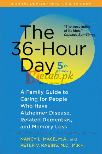 The 36-Hour Day: A Family Guide to Caring for People Who Have Alzheimer Disease, Related Dementias, and Memory Loss By Nancy L. Mace, Peter V. Rabins(paperback) Medicine Book