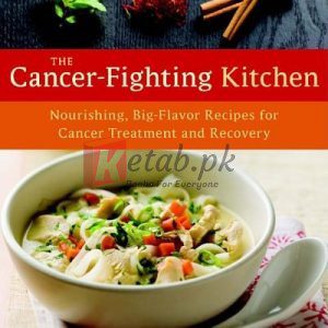 The Cancer-Fighting Kitchen, Second Edition: Nourishing, Big-Flavor Recipes for Cancer Treatment and Recovery [A Cookbook] By Rebecca Katz, Mat Edelson(paperback) Housekeeping Novel