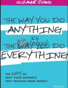 The Way You Do Anything is the Way You Do Everything: The Why of Why Your Business Isn't Making More By Suzanne Evans (paperback) Fiction Novel