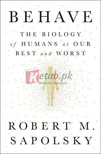Behave: The Biology of Humans at Our Best and Worst By Robert M. Sapolsky(paperback) Medicine Book