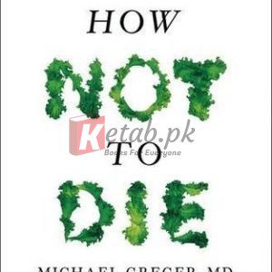 How Not to Die: Discover the Foods Scientifically Proven to Prevent and Reverse Disease By Michael Greger(paperback) Housekeeping Novel