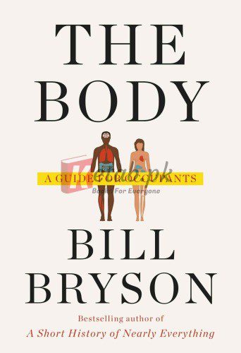 The Body: A Guide for Occupants By Bill Bryson(paperback) Fiction Novel