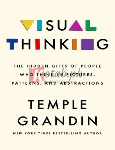 Visual Thinking: The Hidden Gifts of People Who Think in Pictures, Patterns, and Abstractions By Temple Grandin, (paperback) Psychology Novel