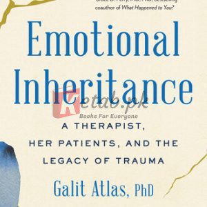 Emotional Inheritance: A Therapist, Her Patients, and the Legacy of Trauma By Galit Atlas(paperback) Psychology Novel