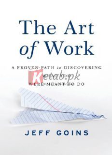 The Art of Work: A Proven Path to Discovering What You Were Meant to Do By Jeff Goins(paperback) Self Help Novel