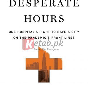 The Desperate Hours: One Hospital's Fight to Save a City on the Pandemic's Front Lines By Marie Brenner(paperback) Society Politics Novel