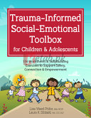 Trauma-Informed Social-Emotional Toolbox for Children & Adolescents: 116 Worksheets & Skill-Building Exercises to Support Safety, Connection & Empowerment By Lisa Weed Phifer, Laura K Sibbald(paperback) Psychology Novel