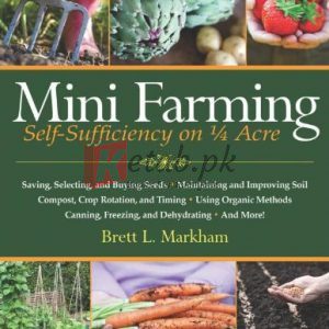 Mini Farming: Self-Sufficiency on 1/4 Acre By Brett L. Markham(paperback) Housekeeping Novel