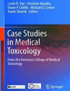 Case Studies in Medical Toxicology: From the American College of Medical Toxicology By Christine Murphy & Diane P. Calello & Michael D. Levine & Aaron Skolnik (eds.)(paperback) Medical Book