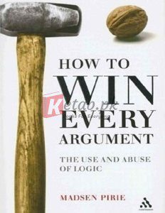 How to Win Every Argument By Madsen Pirie(paperback) Fiction Novel
