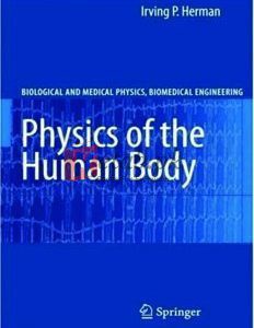 Physics of the Human Body (Biological and Medical Physics, Biomedical Engineering By Irving P. Herman(paperback) Engineering Book