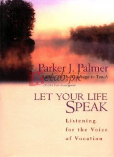 Let Your Life Speak: Listening for the Voice of Vocation By Parker J. Palmer(paperback) Religion Book
