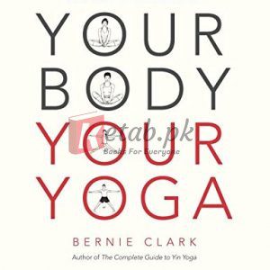 Your Body, Your Yoga: Learn Alignment Cues That Are Skillful, Safe, and Best Suited To You By Bernie Clark, Paul Grilley(paperback) Self Help Book