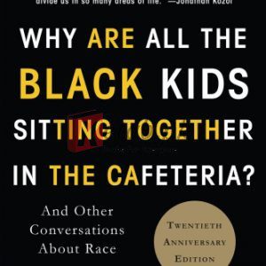 Why Are All the Black Kids Sitting Together in the Cafeteria?: And Other Conversations About Race By Tatum, Beverly Daniel(paperback) Education Book