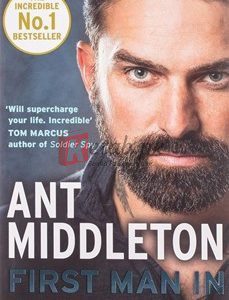 First Man In: Leading From The Front By Ant Middleton(paperback) Biography Novel
